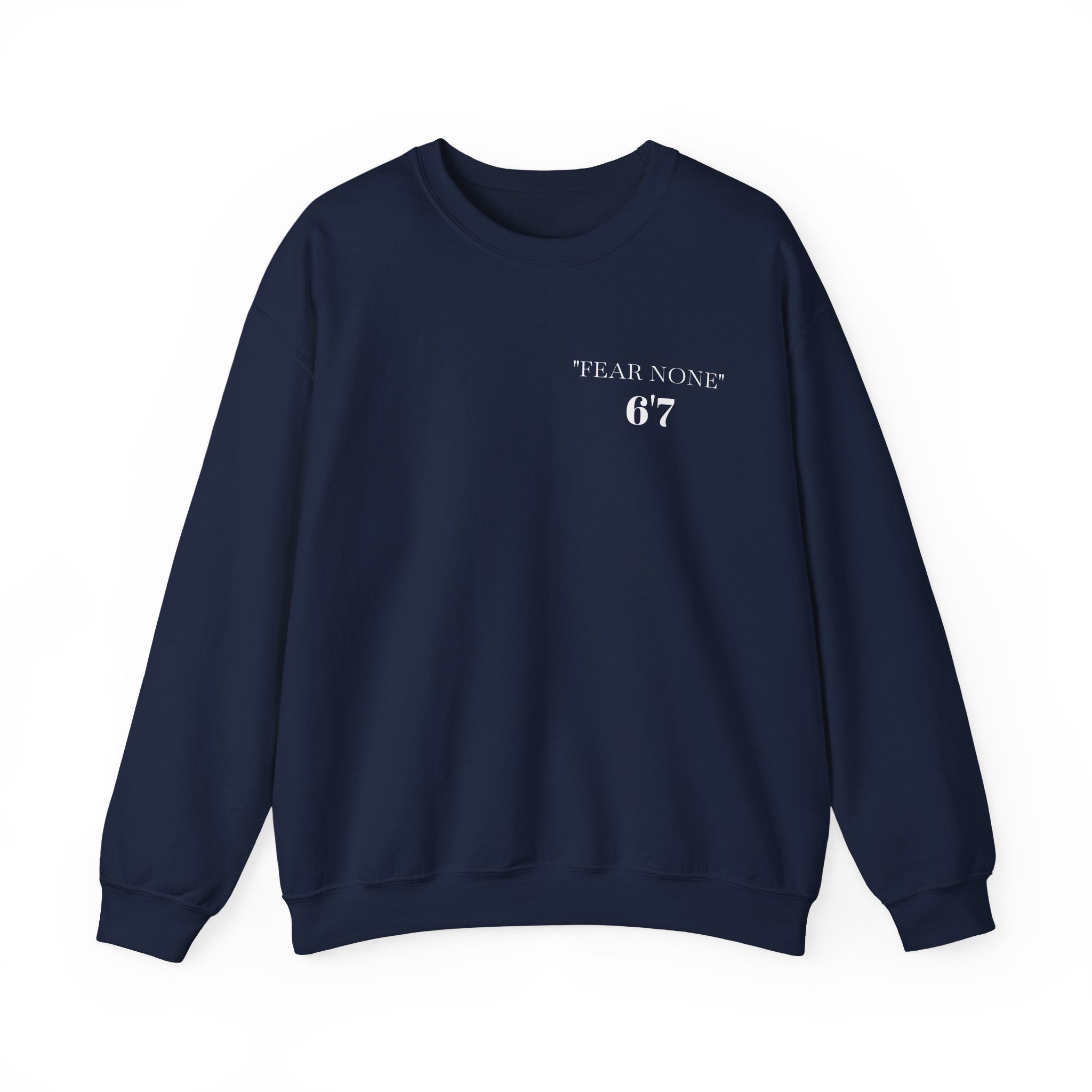 FEAR NONE 6'7 UNISEX CREWNECK SWEATSHIRT BACK LOGO