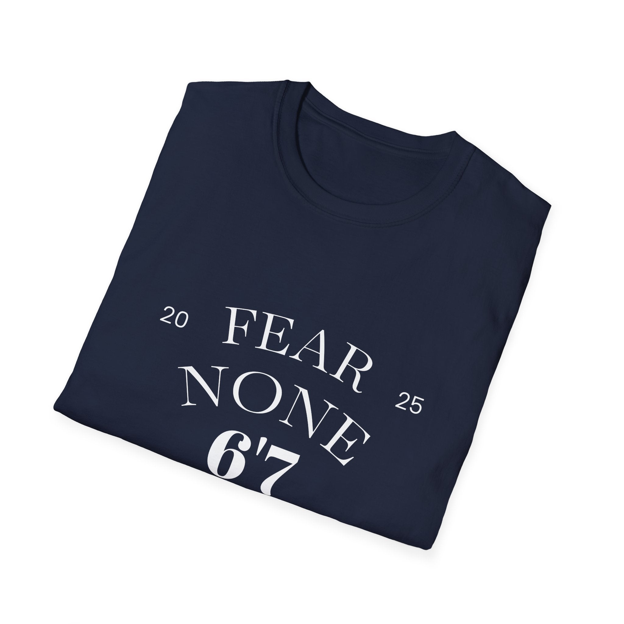 “Certified Confidence Tee – FEAR NONE. 6'7”