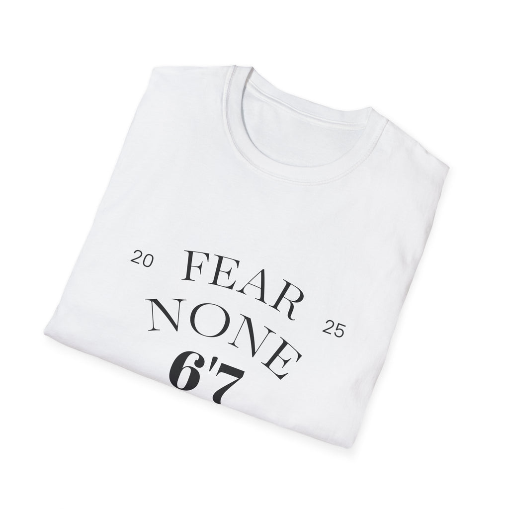 “Certified Confidence Tee – FEAR NONE. 6'7”