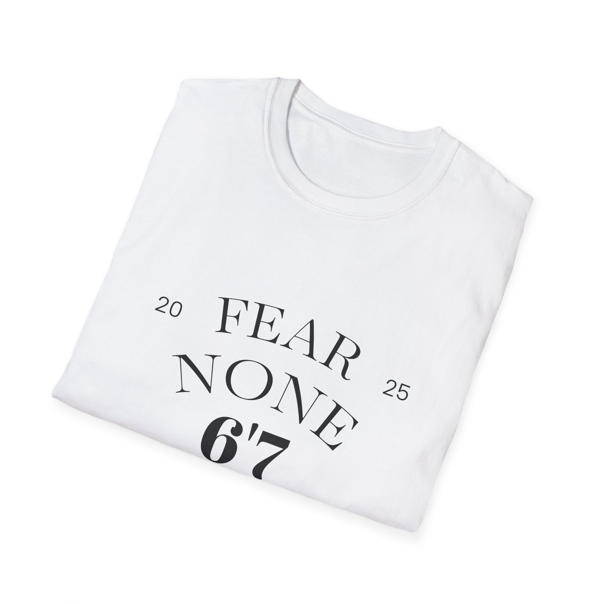 “Certified Confidence Tee – FEAR NONE. 6'7”