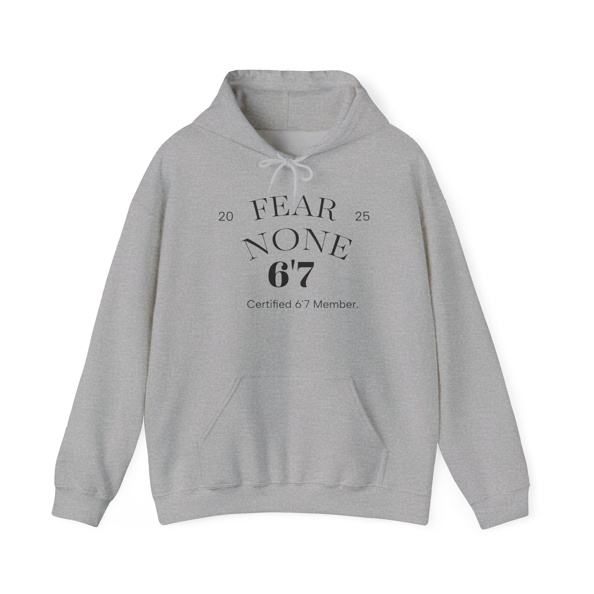 “Certified Confidence Hoodie – FEAR NONE. 6'7”