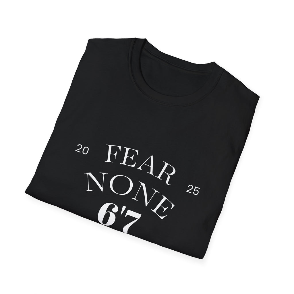 “Certified Confidence Tee – FEAR NONE. 6'7”