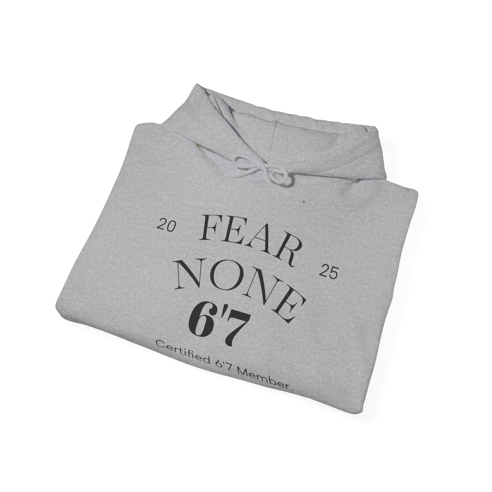 “Certified Confidence Hoodie – FEAR NONE. 6'7”