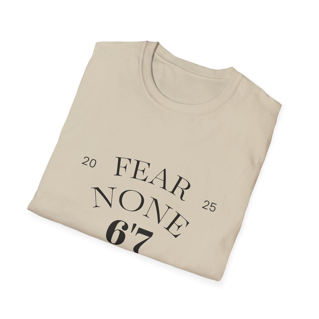 “Certified Confidence Tee – FEAR NONE. 6'7”