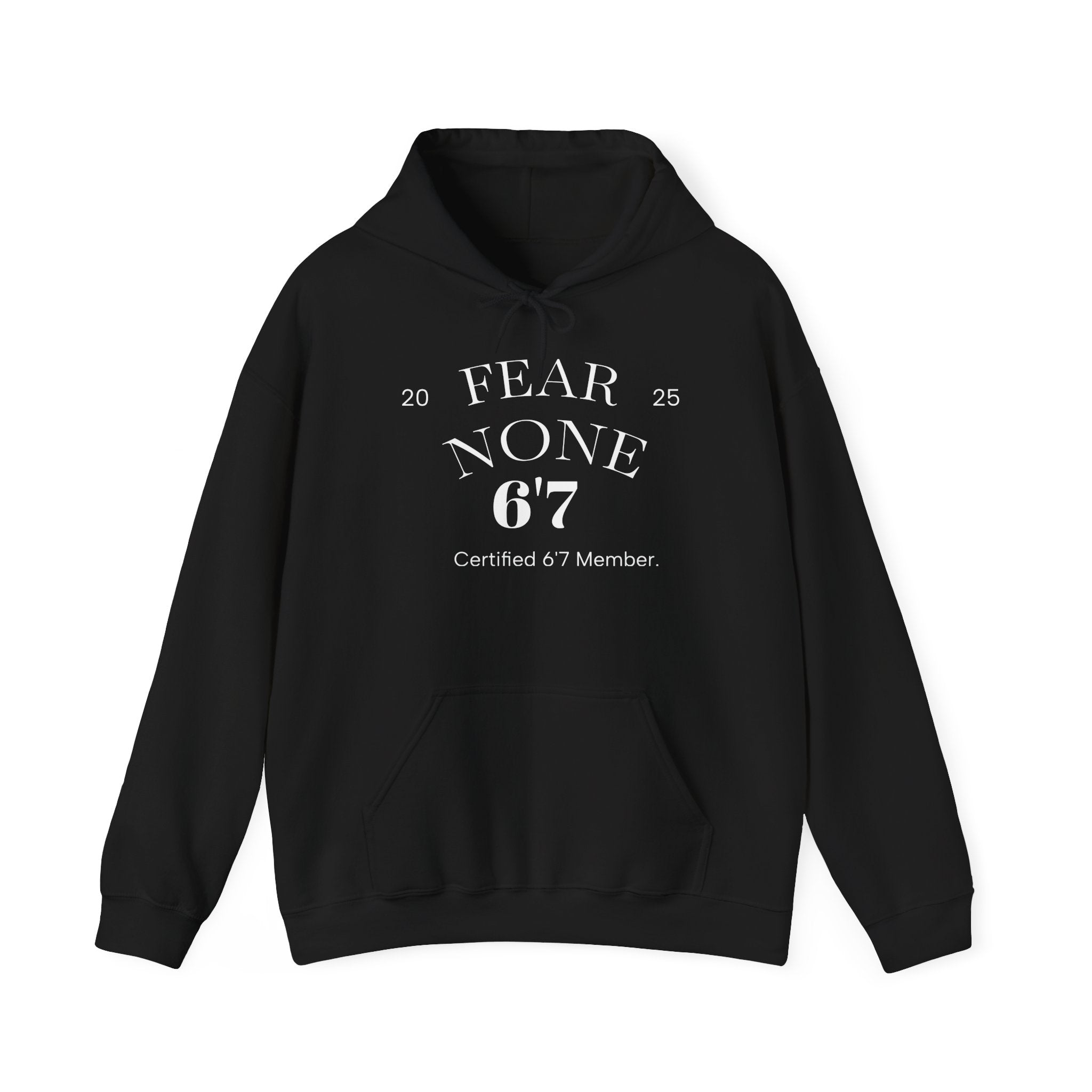 “Certified Confidence Hoodie – FEAR NONE. 6'7”