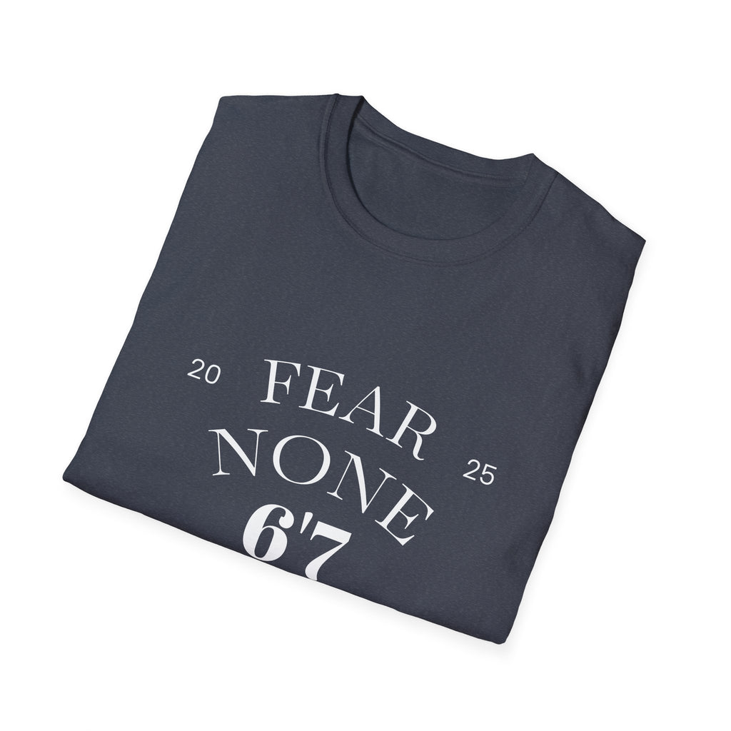 “Certified Confidence Tee – FEAR NONE. 6'7”