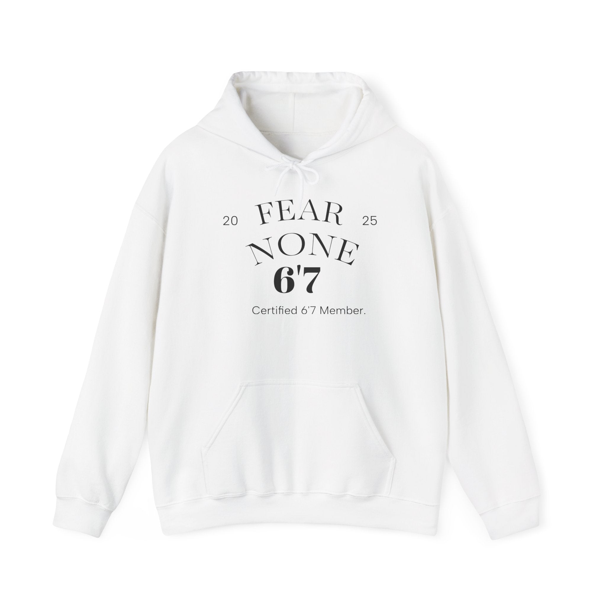 “Certified Confidence Hoodie – FEAR NONE. 6'7”