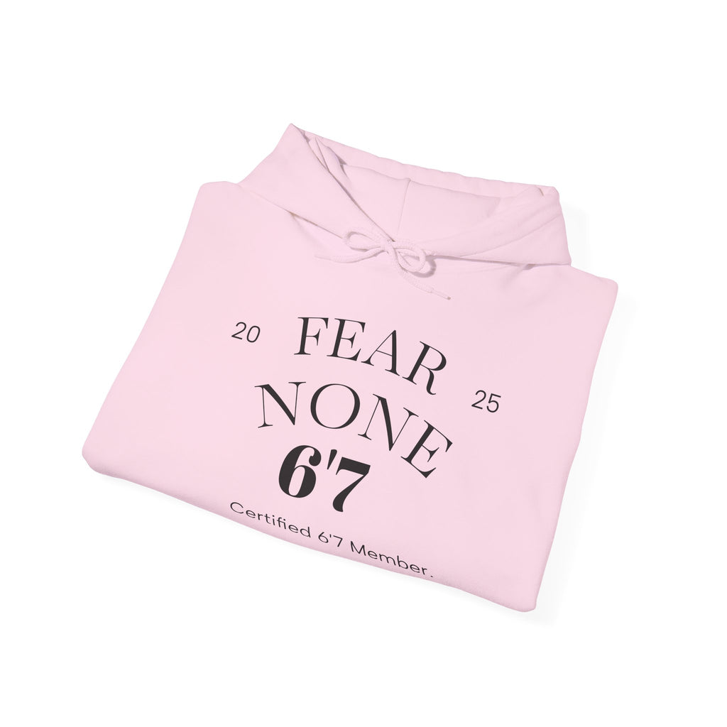 “Certified Confidence Hoodie – FEAR NONE. 6'7”