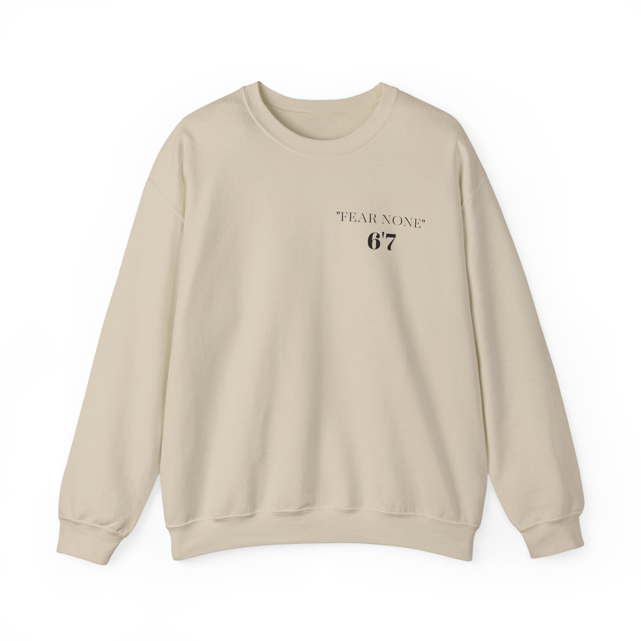 FEAR NONE 6'7 UNISEX CREWNECK SWEATSHIRT BACK LOGO