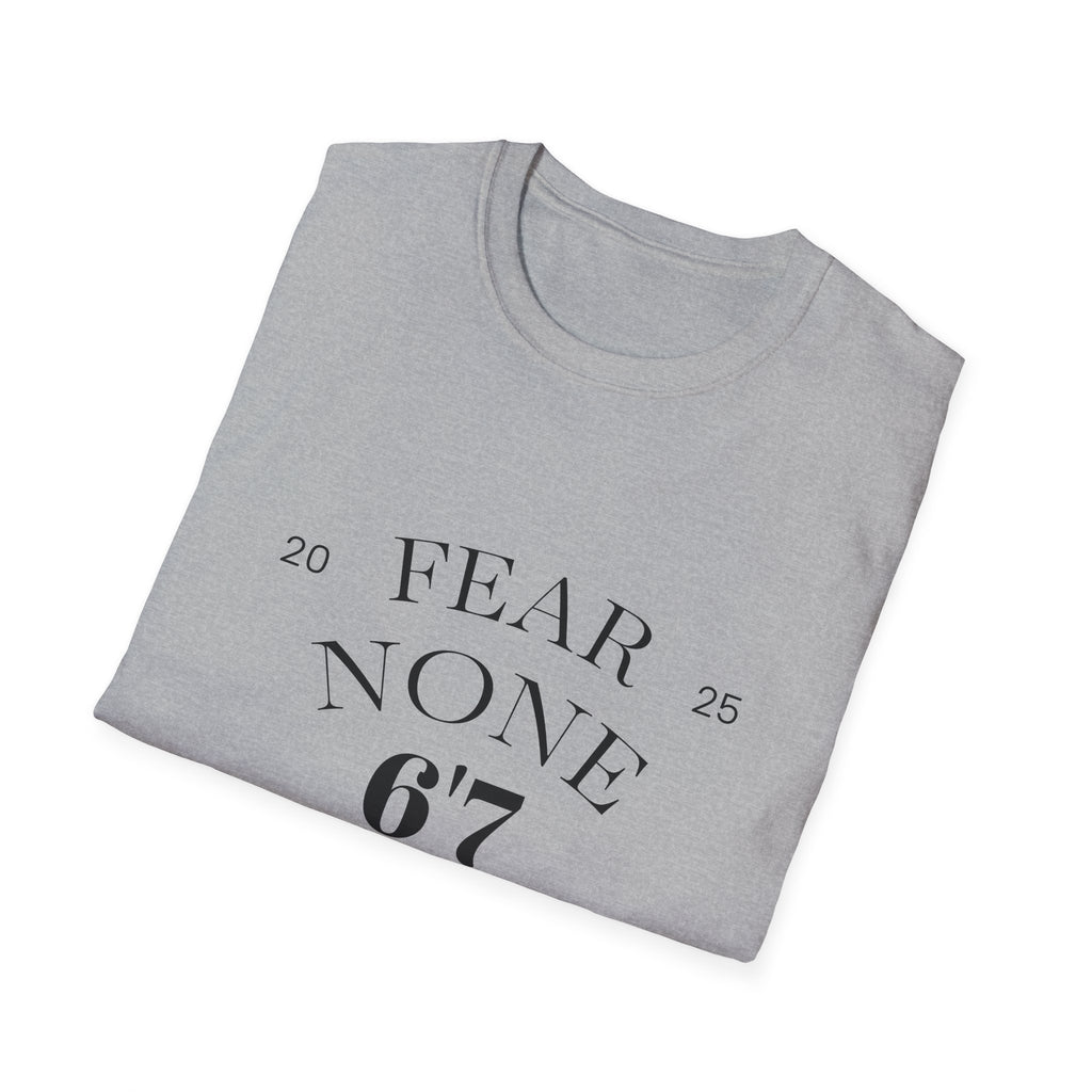 “Certified Confidence Tee – FEAR NONE. 6'7”