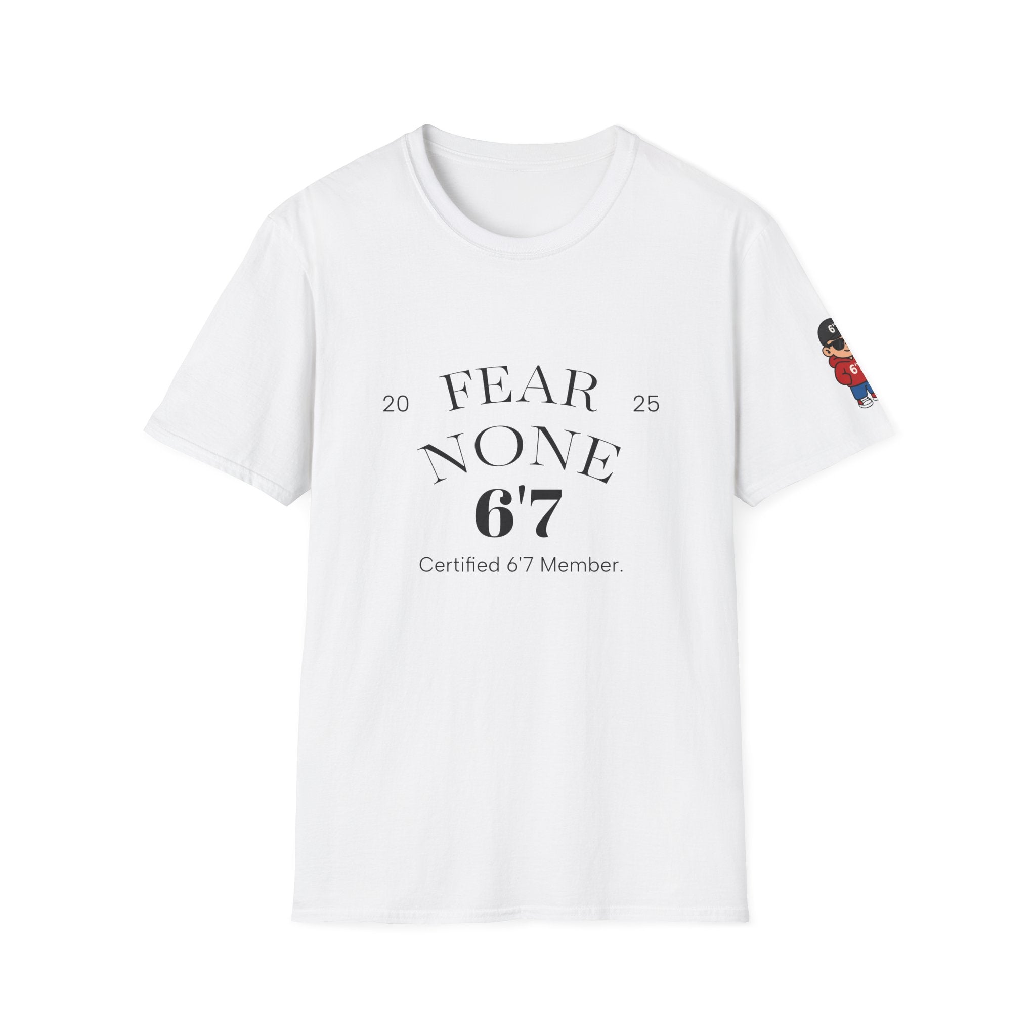 “Certified Confidence Tee – FEAR NONE. 6'7”