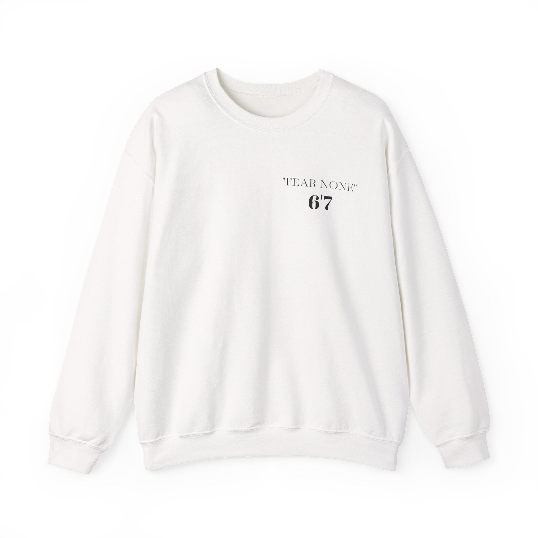 FEAR NONE 6'7 UNISEX CREWNECK SWEATSHIRT BACK LOGO