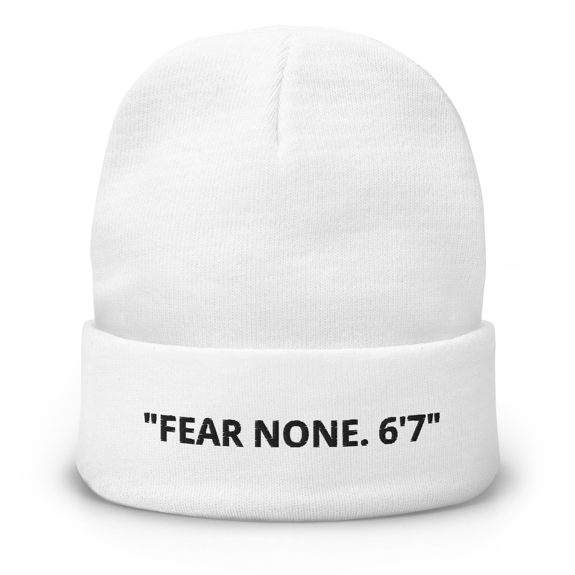 "FEAR NONE. 6'7" - WHITE BEANIE